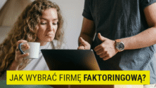 Jak wybrać firmę faktoringową? 6 cech, które musisz sprawdzić
